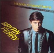 Bride Stripped Bare : Bryan Ferry | HMV&BOOKS online - 7868772