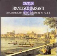 バルサンティ、フランチェスコ（1690-1772）/Concerto Grossi Op.3-1 4 6 7 10： Auser Musici