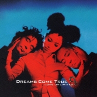 DREAMS COME TRUE/Love Unlimited + Enhanced