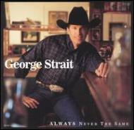 George Strait/Always Never The Same