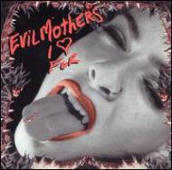 Evil Mothers/I Love Fur