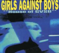 Girls Against Boys/House Of Gvsb