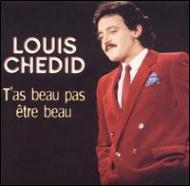 Louis Chedid/T'as Beau Pas Etre Beau