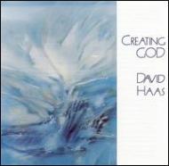 David Haas/Creating God