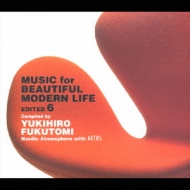 Music For Beautiful Modern Life Edited 6 Compiled By Yukihiro