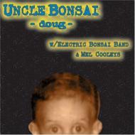 Uncle Bonsai/Doug