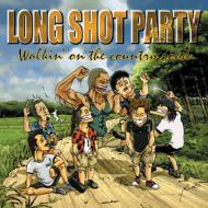 LONG SHOT PARTY/Walkin On The Country Road