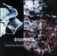 Dreamworld/Essential Late Night Listening