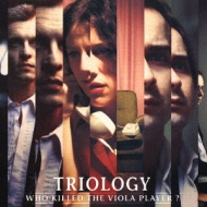 Triology Who Killed The Viola Player ? | HMV&BOOKS online - BVCF-31063