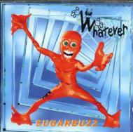 Whatever/Sugarbuzz