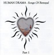 Human Drama/Songs Of Betrayal Vol.1