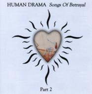 Human Drama/Songs Of Betrayal Vol.2