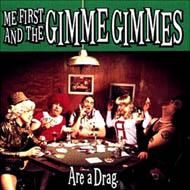 Me First  The Gimme Gimmes/Are A Drag
