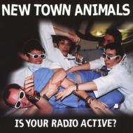 New Town Animals/Is Your Radio Active?