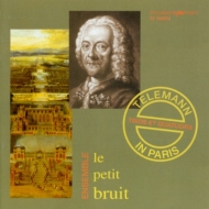 ƥޥ1681-1767/Telemann In Paris Le Petit Bruit