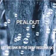 Pealout/Let Me Sink In The Deep Reddish Sky / Brand New 2 Songs