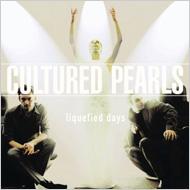Cultured Pearls/Liquefied Days