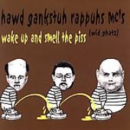 Hawd Gankstuh Rappuh Mcs Wid Ghatz/Wake Up  Smell