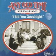 Any Old Time String Band/I Bid You Goodnight