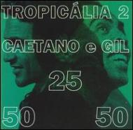Gilberto Gil / Caetano Veloso/Tropicalia 2