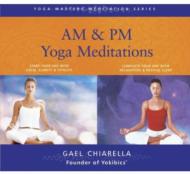 Gael Chiarella/Am / Pm Yoga Meditations