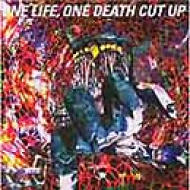 ONE LIFE, ONE DEATH CUT UP