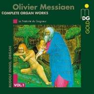 メシアン、オリヴィエ（1908-1992）/Complete Organ Works Vol.1： Innig