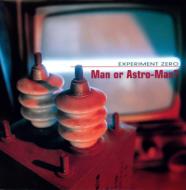 Man Or Astroman/Experiment Zero