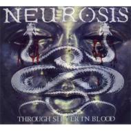 Neurosis/Through Silver In Blood