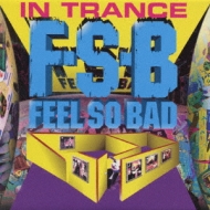 FEEL SO BAD/In Trance