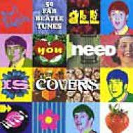 All You Need Is Covers -Songsof The Beatles