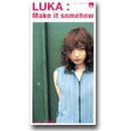 Make it somehow～きっと・ダイジョウブ～/Jewel : Luka (Jp