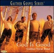 Gaither Vocal Band/God Is Good