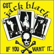 Got Jack Black If You Want It