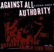 Against All Authority/Nothing New For Trash Like You