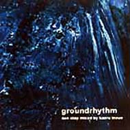 Groundrhythm: Non Stop Mixed By Kaoru Inoue