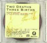 Two Deaths Three Births