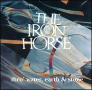 Iron Horse/Thro Water Earth And Ston