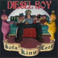 Diesel Boy/Sofa King Cool
