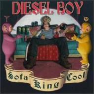 Diesel Boy/Sofa King Cool