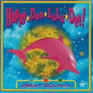 Dream Dolphin/Happy Doo Lulu Dee - ϥåԡϥ