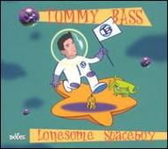 Tommy Bass/Lonesome Spaceboy
