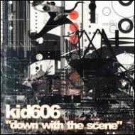 Kid 606/Down With The Scene