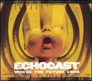 Echocast/Where The Future Ends