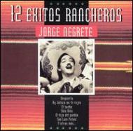 Jorge Negrete/12 Exitos Rancheros