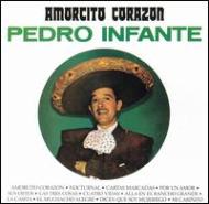 Pedro Infante/Amorcito Corazon