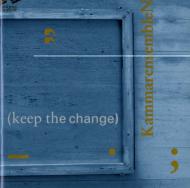 Keep The Change: Kammer Ensemble N