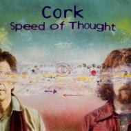 Cork/Speed Of Thought