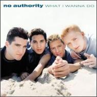 No Authority/What I Wanna Do - 2 Tracks