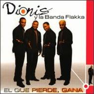 Dionis Y La Banda Flakka/El Que Pierde Gana